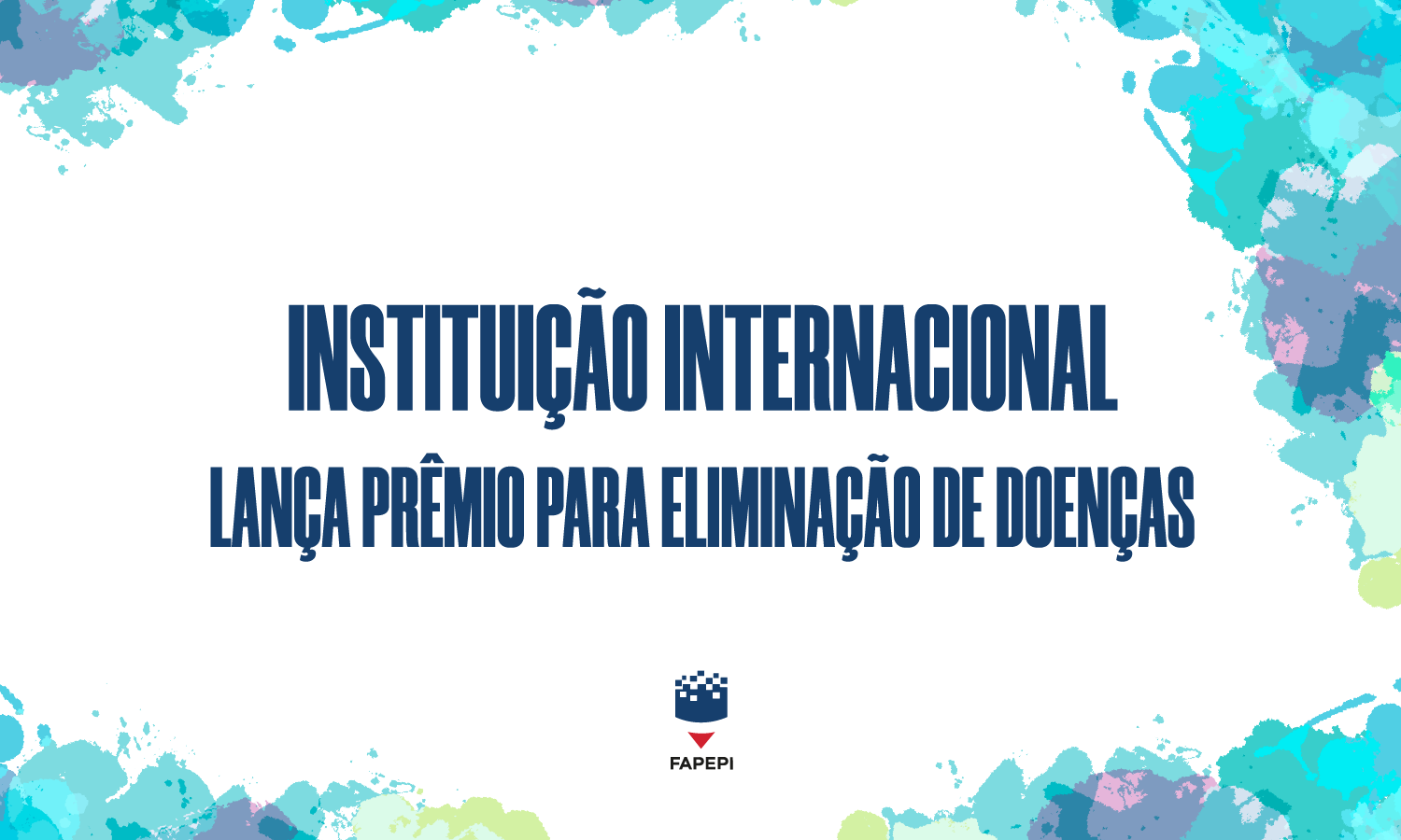 Read more about the article Instituição Internacional lança Prêmio para eliminação de doenças