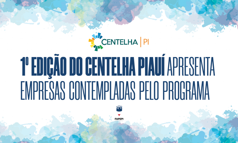 Read more about the article 1º Edição do Centelha Piauí apresenta empresas contempladas pelo programa