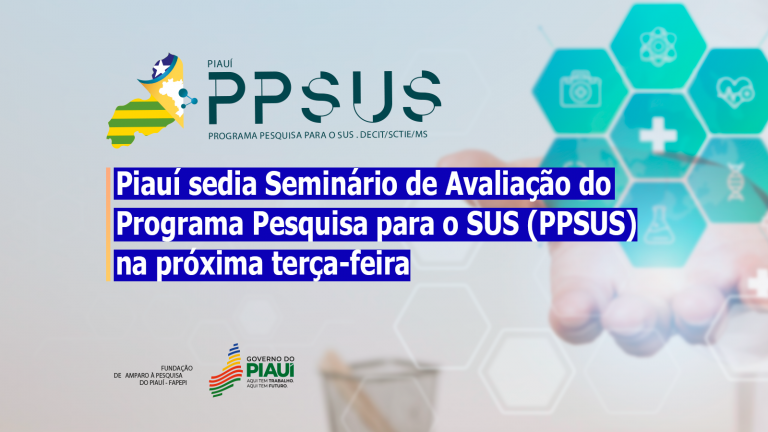 Leia mais sobre o artigo Piauí sedia Seminário de Avaliação do Programa Pesquisa para o SUS (PPSUS) na próxima terça-feira